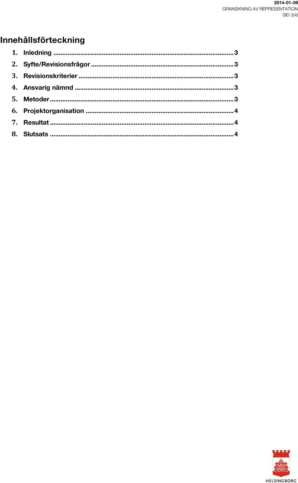 Syfte/Revisionsfrågor... 3 3. Revisionskriterier... 3 4.