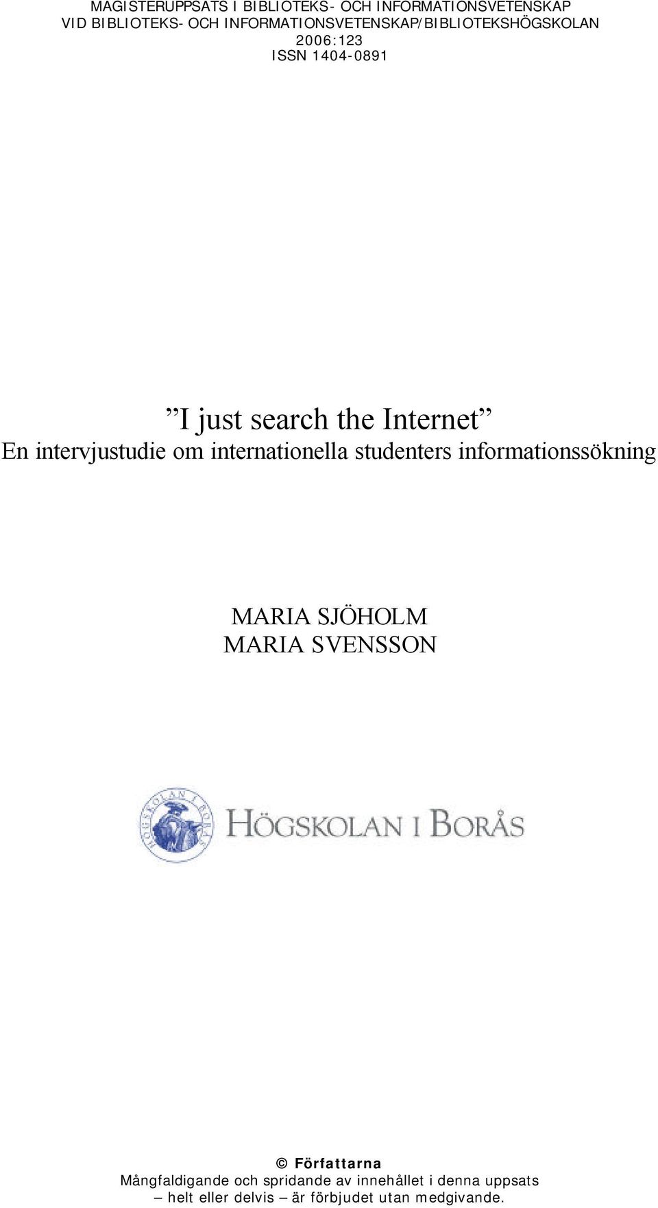 intervjustudie om internationella studenters informationssökning MARIA SJÖHOLM MARIA SVENSSON