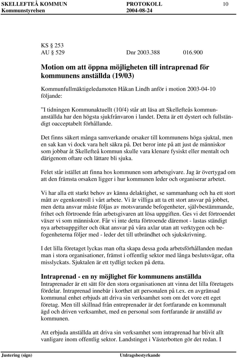 Skellefteås kommunanställda har den högsta sjukfrånvaron i landet. Detta är ett dystert och fullständigt oacceptabelt förhållande.