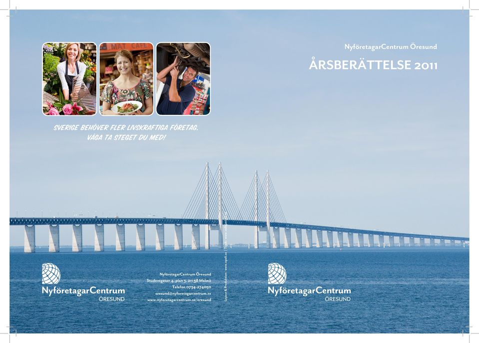 oresund@nyforetagarcentrum.se www.nyforetagarcentrum.se/oresund Layout & Produktion: www.