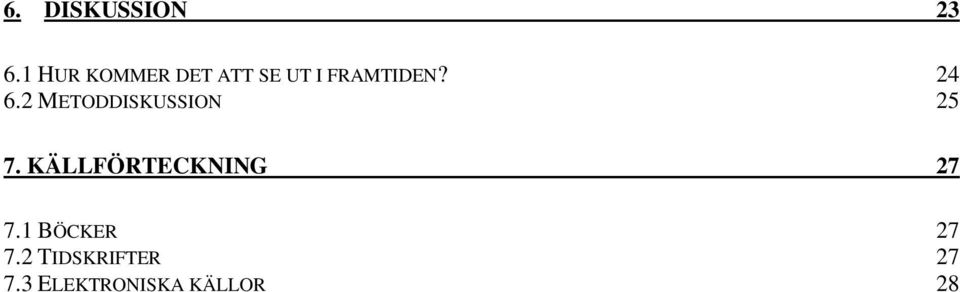 24 6.2 METODDISKUSSION 25 7.