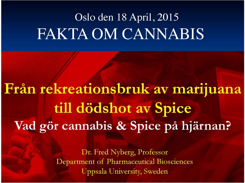 gör cannabis & Spice på hjärnan? Dr.