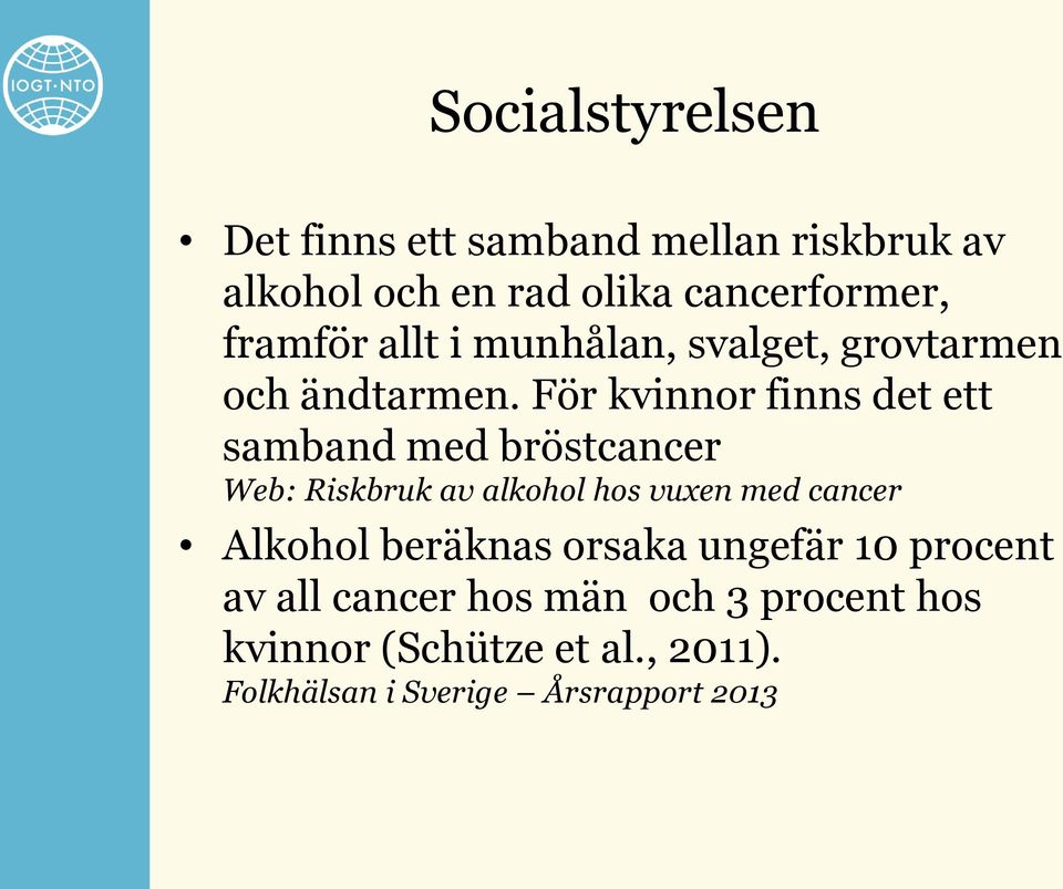 För kvinnor finns det ett samband med bröstcancer Web: Riskbruk av alkohol hos vuxen med cancer