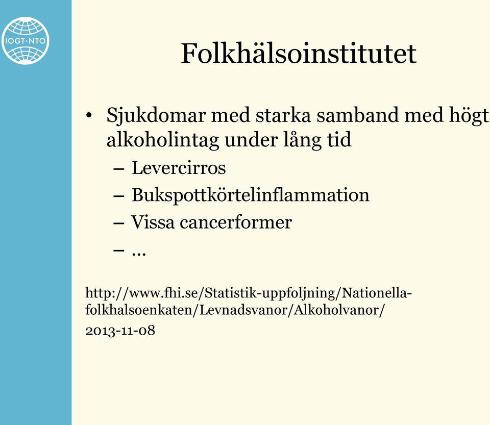 Bukspottkörtelinflammation Vissa cancerformer http://www.fhi.