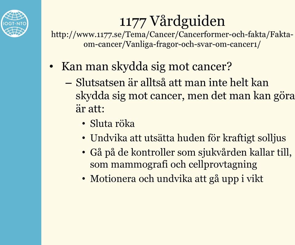 se/tema/cancer/cancerformer-och-fakta/faktaom-cancer/vanliga-fragor-och-svar-om-cancer1/ Kan man skydda