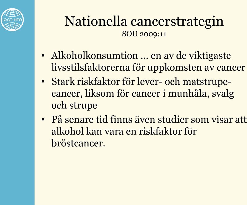 matstrupecancer, liksom för cancer i munhåla, svalg och strupe På senare tid