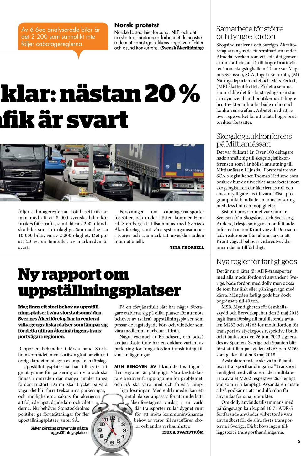 (Svensk Åkeritidning) klar: nästan 20 % fik är svart följer cabotagereglerna.