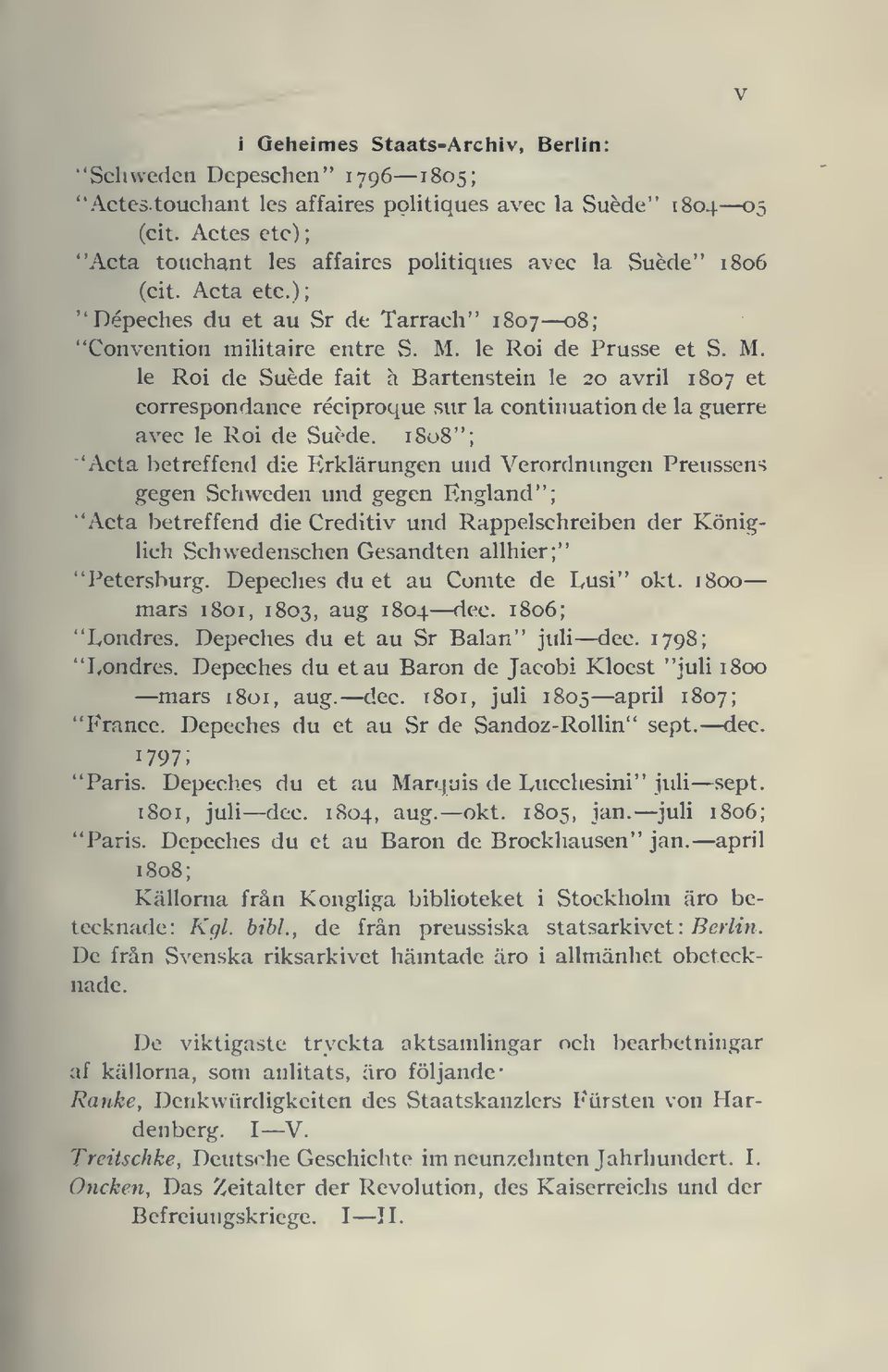 le Roi de Prusse et S. M. le Roi de Suéde fait a Bartenstein le 20 avril 1807 et correspondance réciproque sur la continuation de la guerre avec le Roi de Suéde.