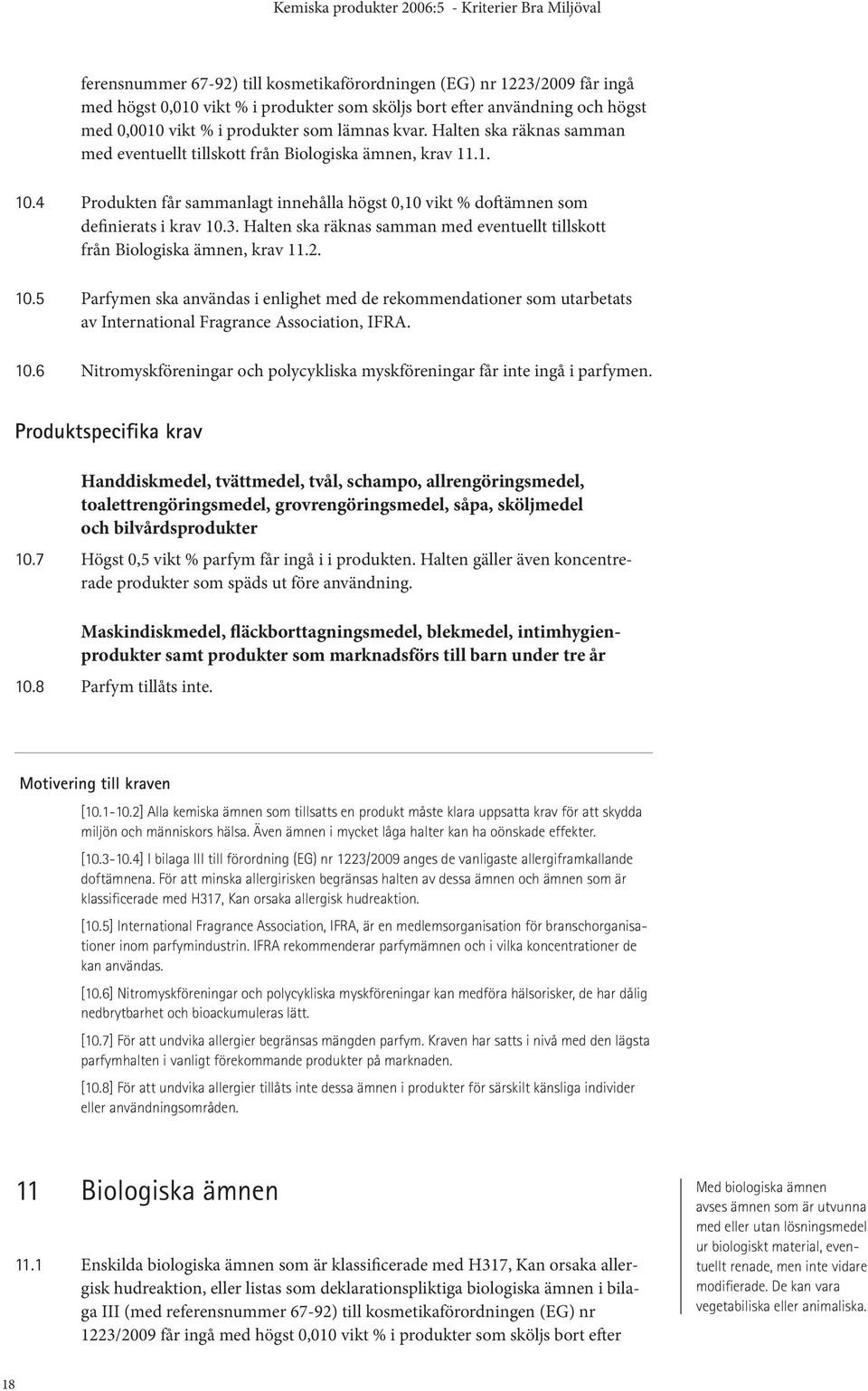 Halten ska räknas samman med even tuellt tillskott från Biologiska ämnen, krav 11.2. 10.