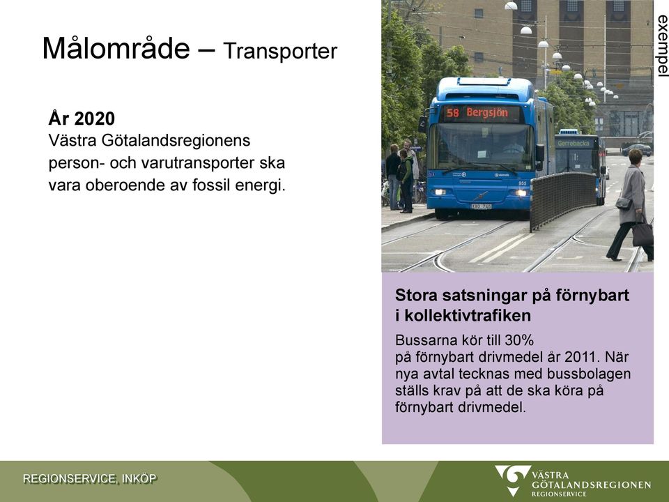 Stora satsningar på förnybart i kollektivtrafiken Bussarna kör till 30% på