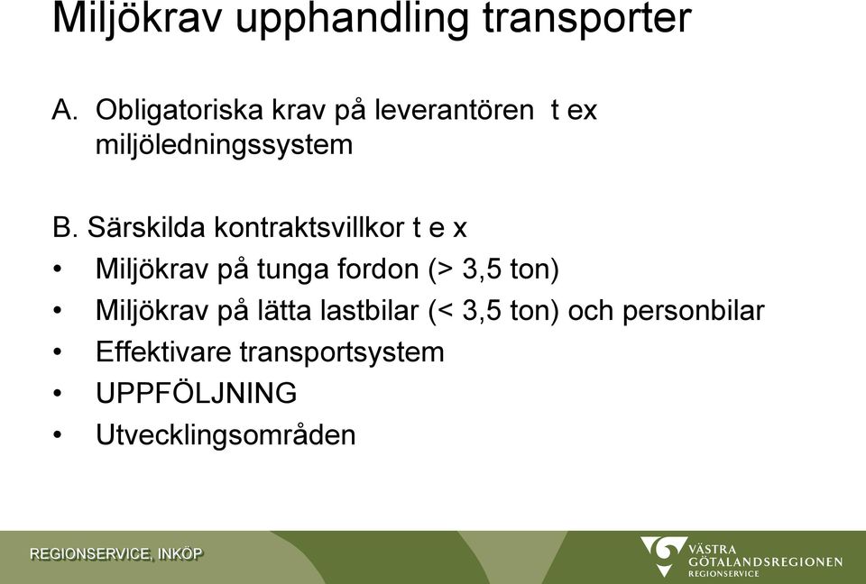 Särskilda kontraktsvillkor t e x Miljökrav på tunga fordon (> 3,5 ton)