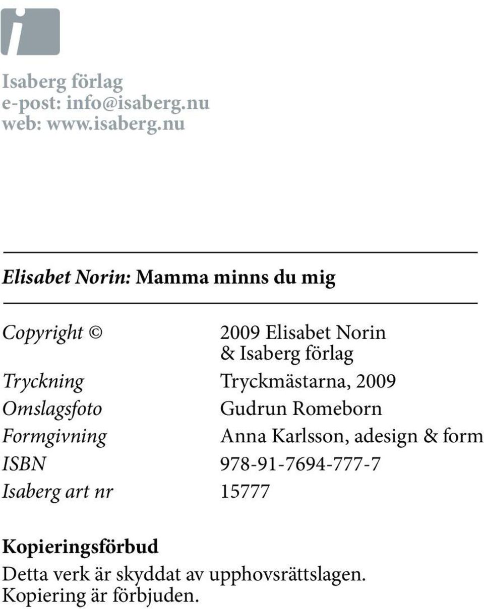 nu Elisabet Norin: Mamma minns du mig Copyright 2009 Elisabet Norin & Isaberg förlag