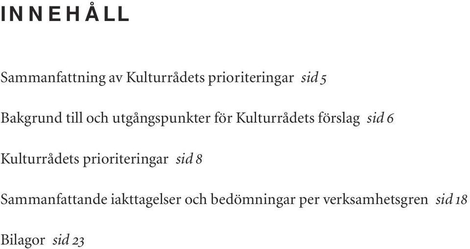 sid 6 Kulturrådets prioriteringar sid 8 Sammanfattande