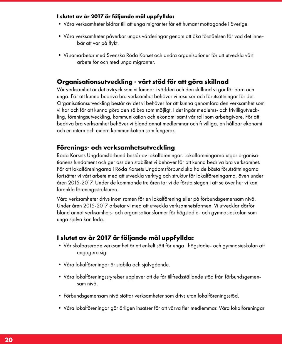 Vi samarbetar med Svenska Röda Korset och andra organisationer för att utveckla vårt arbete för och med unga migranter.