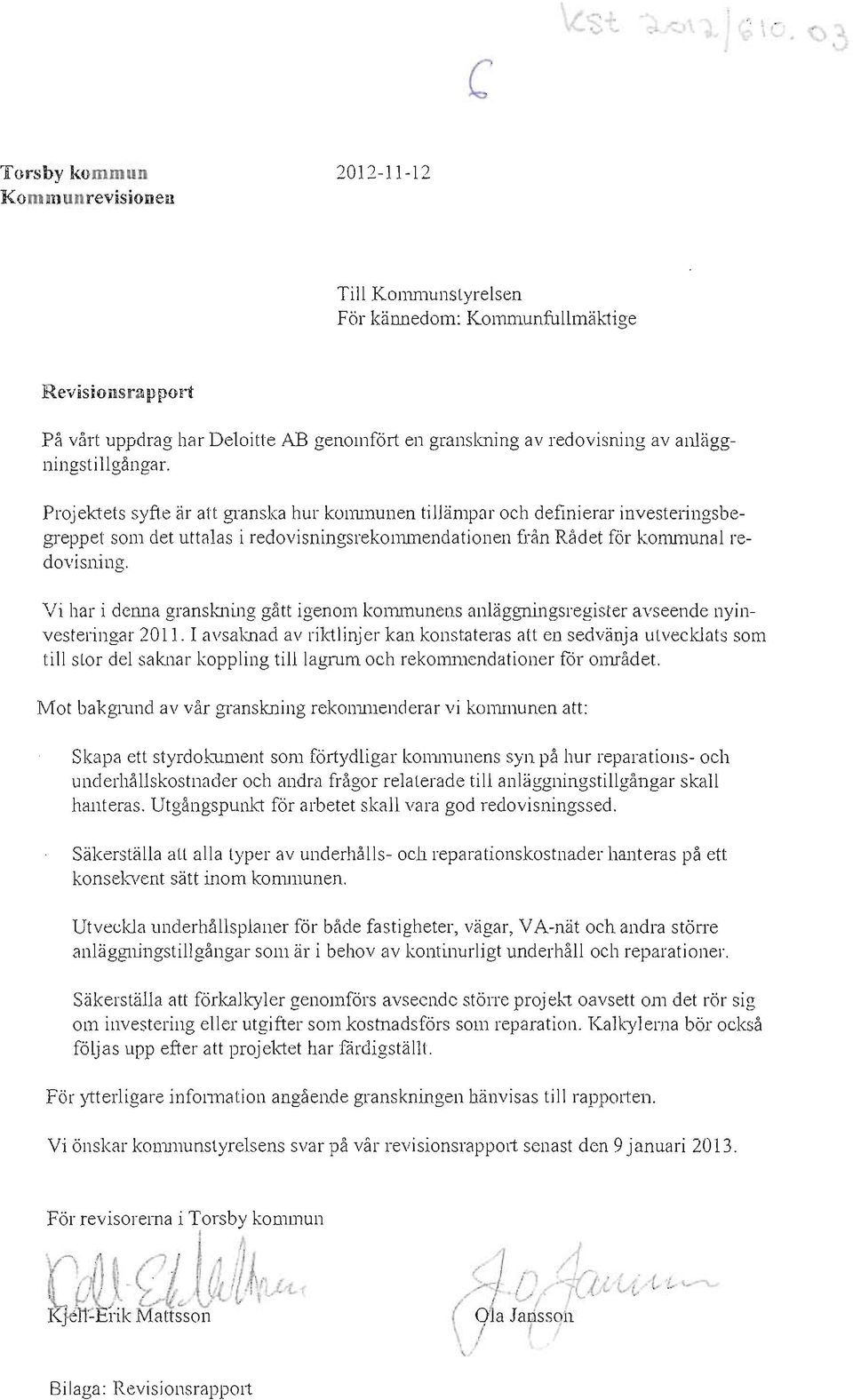 Vi har i denna granslming gått igenom kommunens anläggningsregister avseende nyinvesteringar 20 Il.