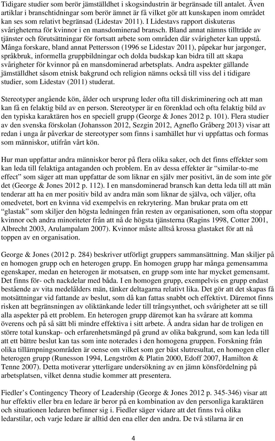 I Lidestavs rapport diskuteras svårigheterna för kvinnor i en mansdominerad bransch.