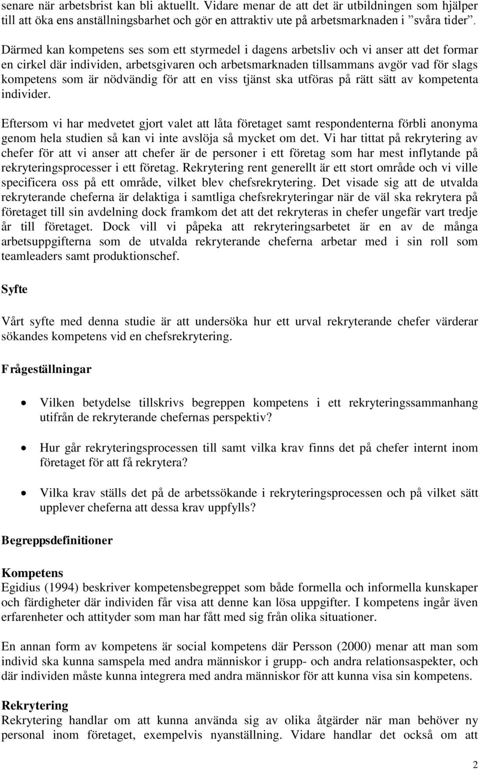 nödvändig för att en viss tjänst ska utföras på rätt sätt av kompetenta individer.