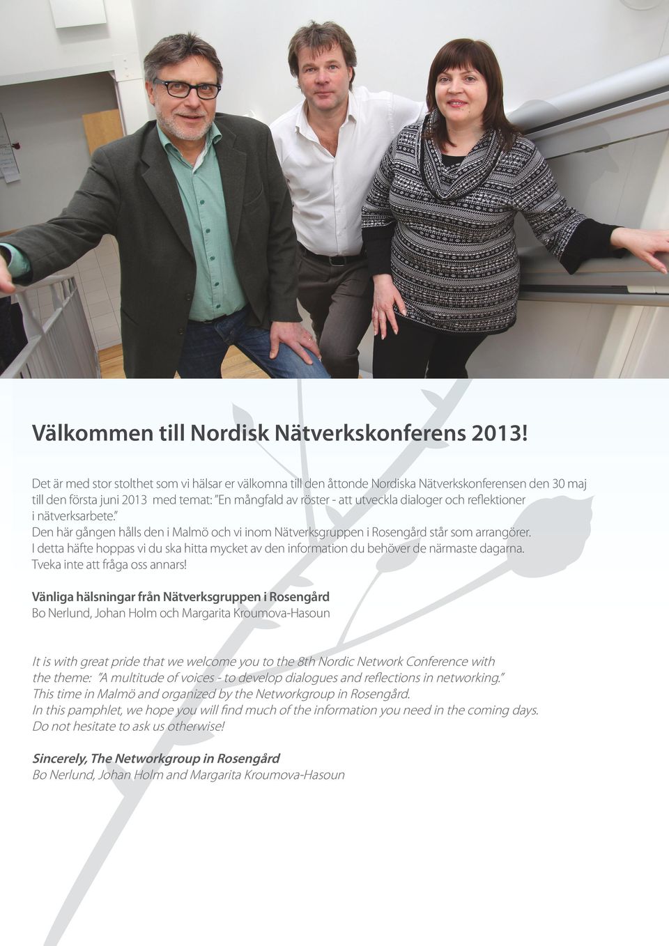 reflektioner i nätverksarbete. Den här gången hålls den i Malmö och vi inom Nätverksgruppen i Rosengård står som arrangörer.