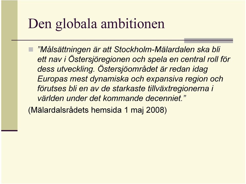 Östersjöområdet är redan idag Europas mest dynamiska och expansiva region och förutses