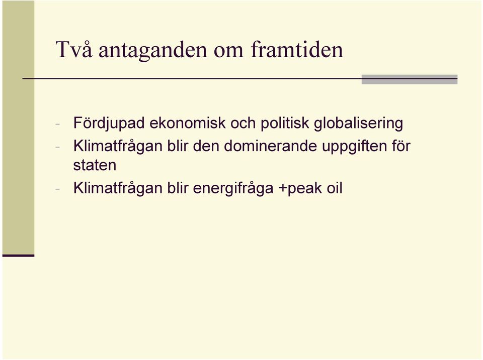 Klimatfrågan blir den dominerande uppgiften