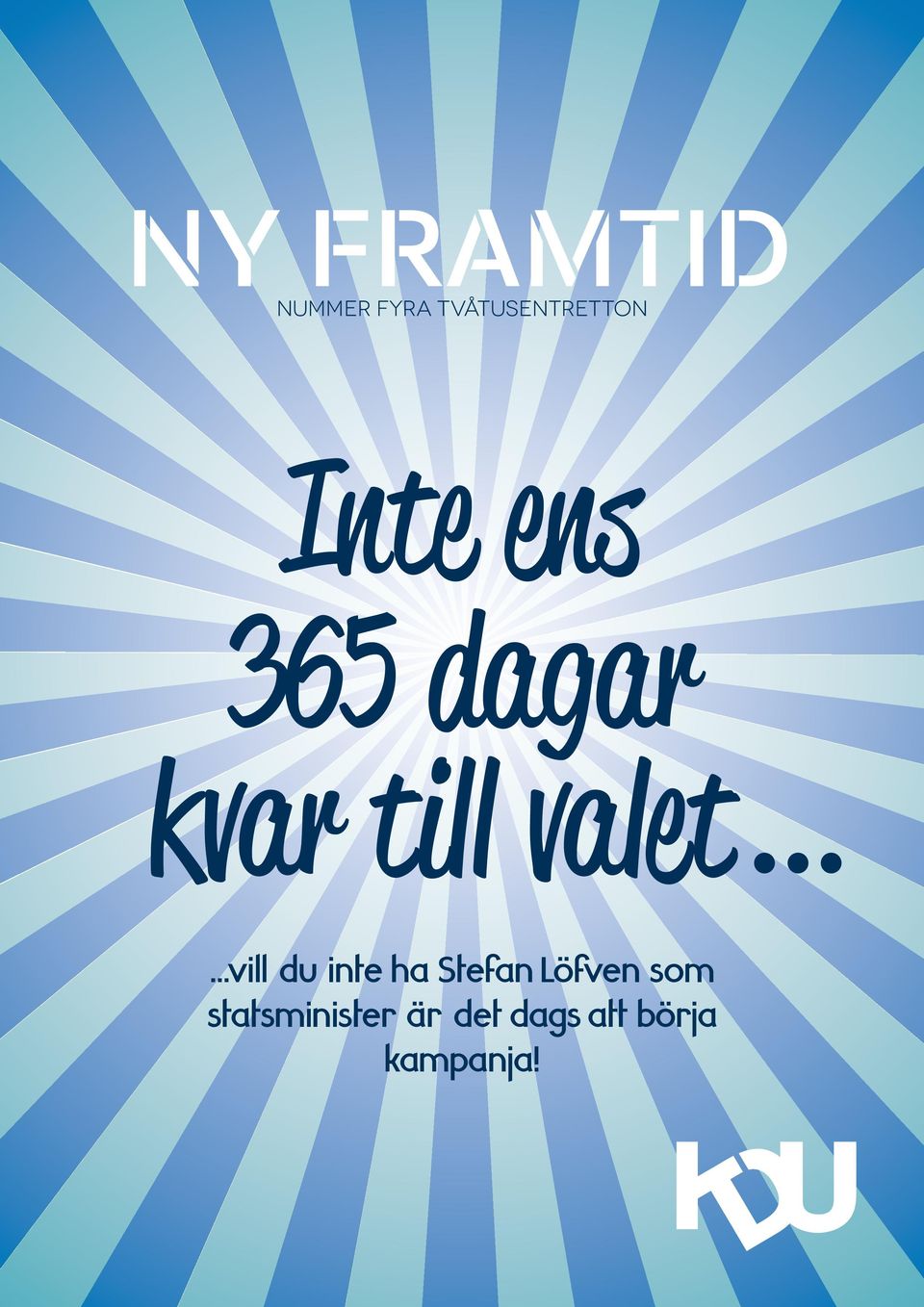 .....vill du inte ha Stefan Löfven som