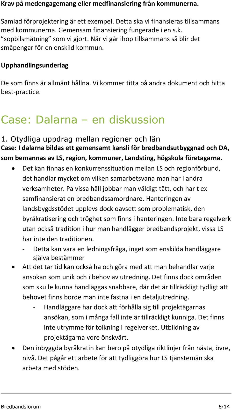 Case: Dalarna en diskussion 1.