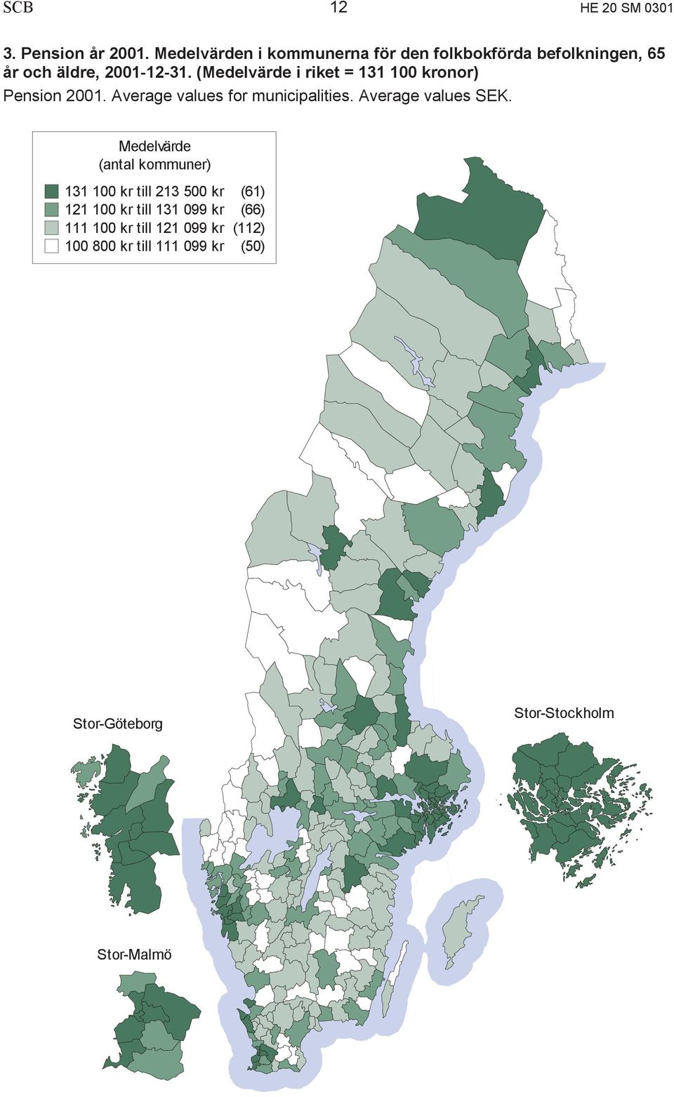 (Medelvärde i riket = 131 100 kronor) Pension 2001. Average values for municipalities. Average values SEK.