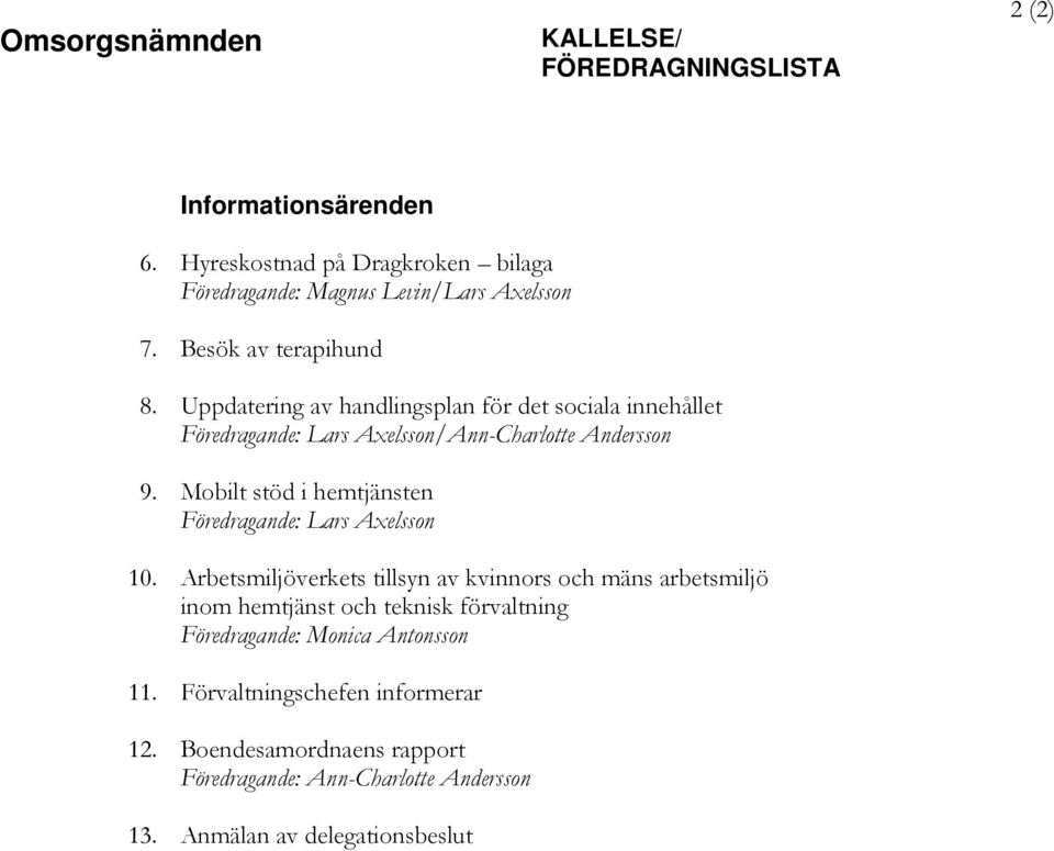 Mobilt stöd i hemtjänsten Föredragande: Lars Axelsson 10.
