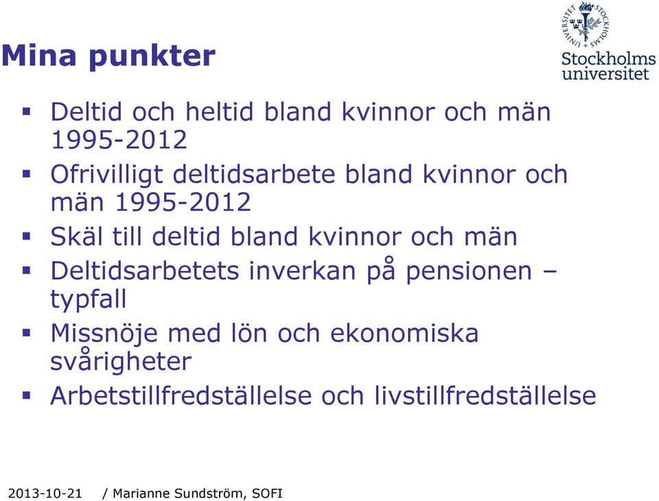 Deltidsarbetets inverkan på pensionen typfall Missnöje med lön och ekonomiska
