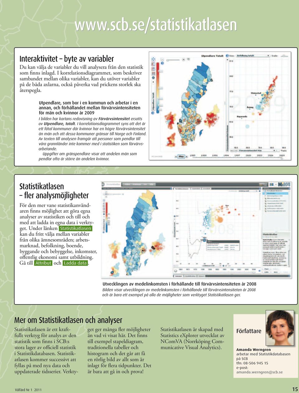 Utpendlare, som bor i en kommun och arbetar i en annan, och förhållandet mellan förvärvs intensiteten för män och kvinnor år 29 I bilden har kartans redovisning av Förvärvsintensitet ersatts av