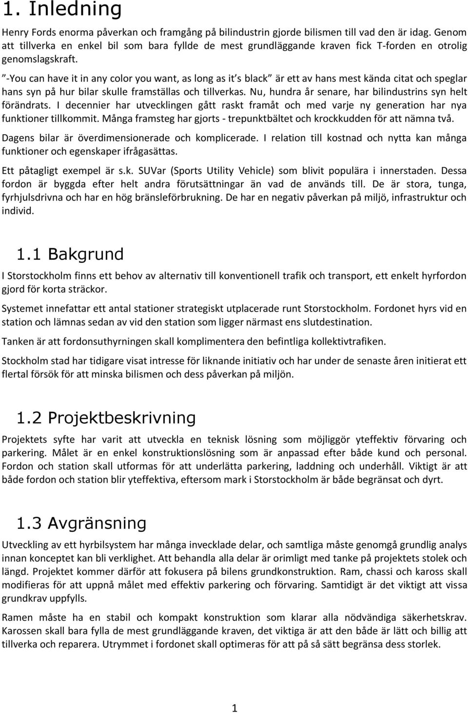 -You can have it in any color you want, as long as it s black är ett av hans mest kända citat och speglar hans syn på hur bilar skulle framställas och tillverkas.