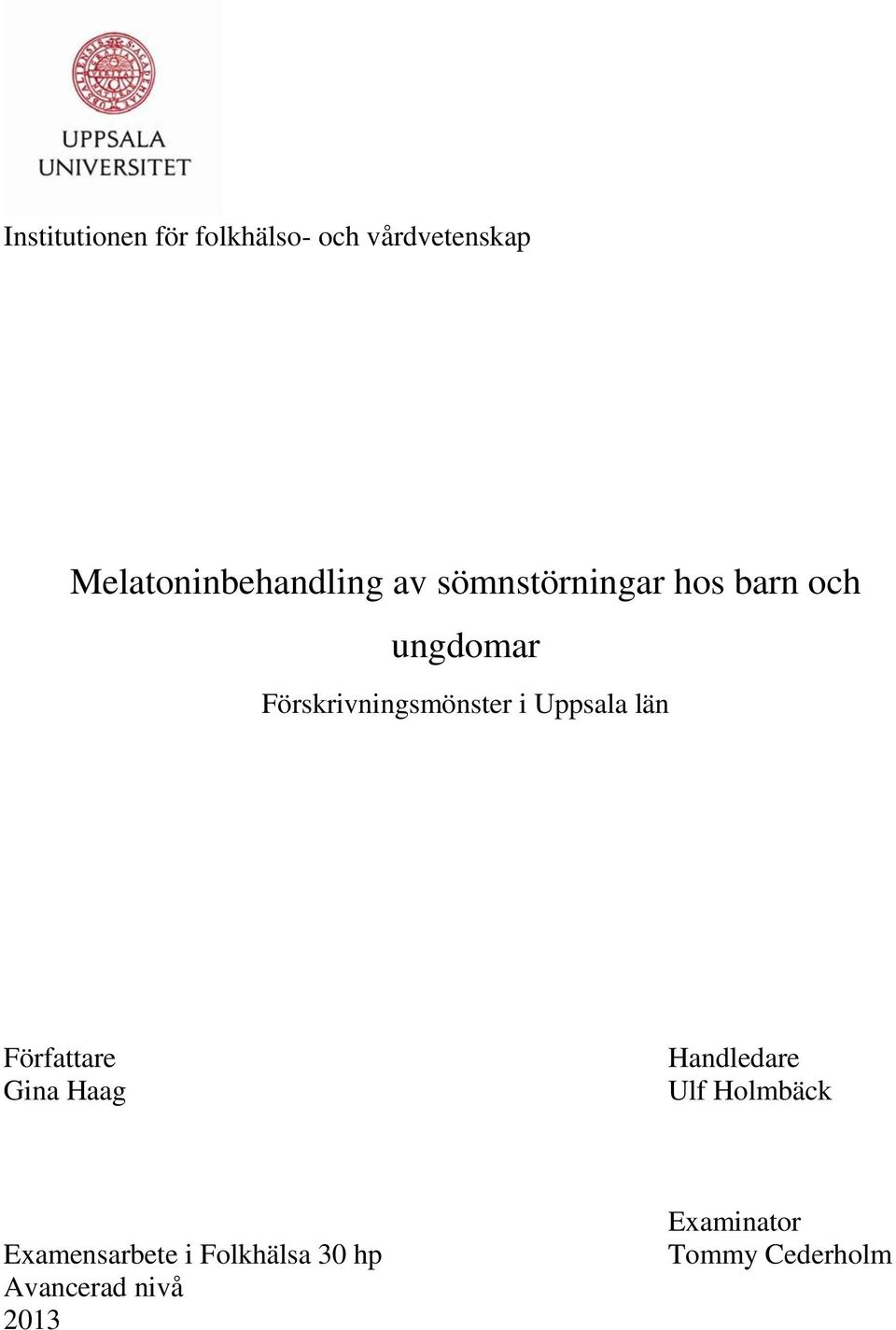 Uppsala län Författare Gina Haag Handledare Ulf Holmbäck