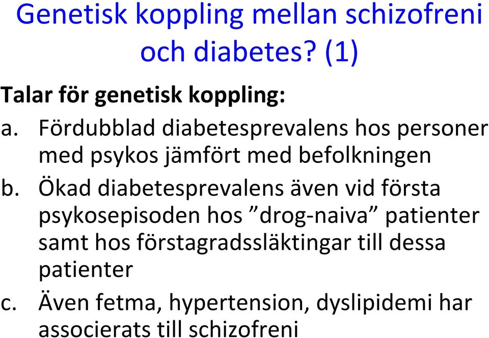 Ökad diabetesprevalens även vid första psykosepisoden hos drog naiva patienter samt hos