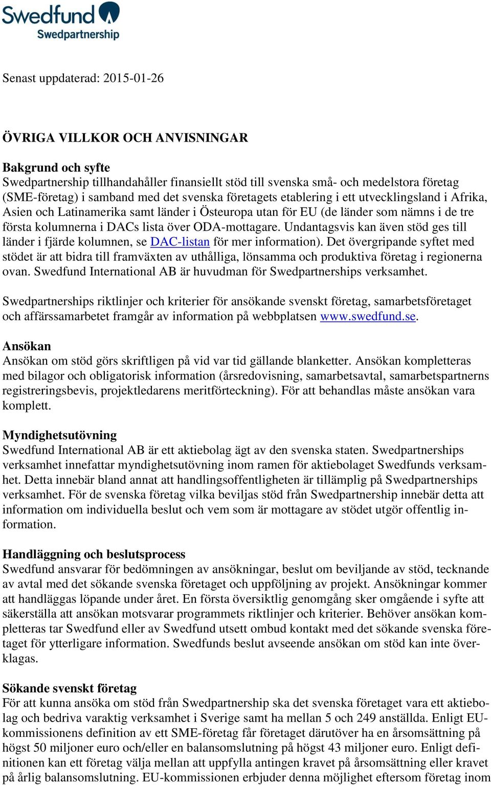 ODA-mottagare. Undantagsvis kan även stöd ges till länder i fjärde kolumnen, se DAC-listan för mer information).