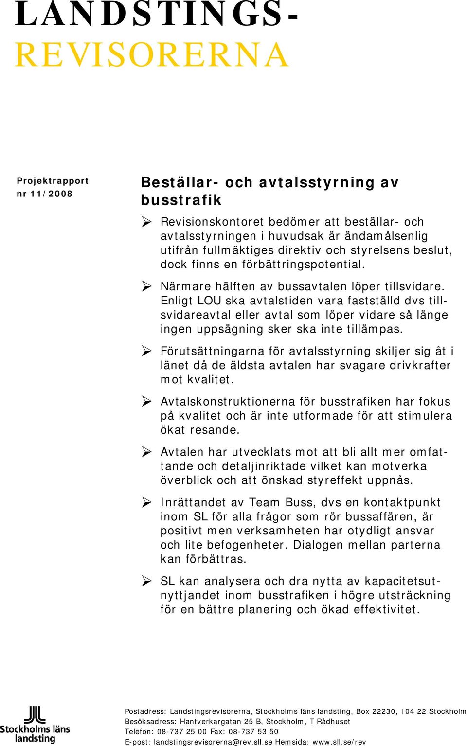 Enligt LOU ska avtalstiden vara fastställd dvs tillsvidareavtal eller avtal som löper vidare så länge ingen uppsägning sker ska inte tillämpas.