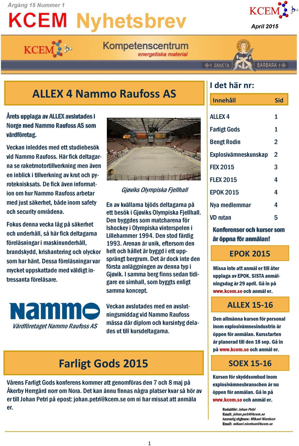 De fick även information om hur Nammo Raufoss arbetar med just säkerhet, både inom safety och security områdena.