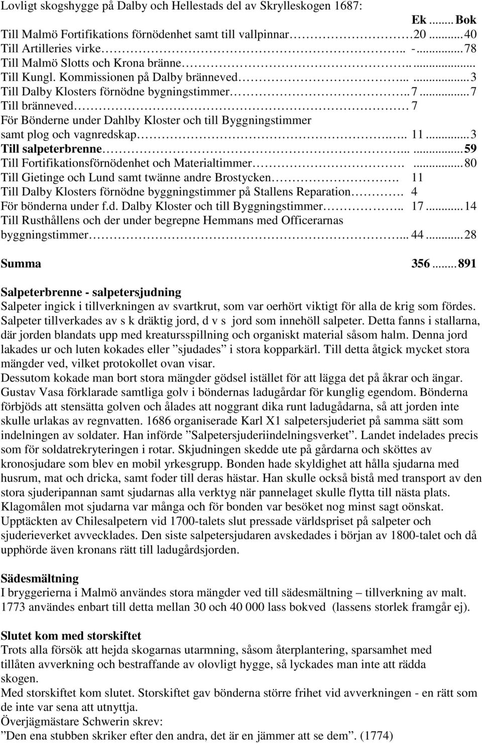 ..7 Till bränneved 7 För Bönderne under Dahlby Kloster och till Byggningstimmer samt plog och vagnredskap... 11...3 Till salpeterbrenne......59 Till Fortifikationsförnödenhet och Materialtimmer.