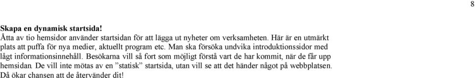 Man ska försöka undvika introduktionssidor med lågt informationsinnehåll.