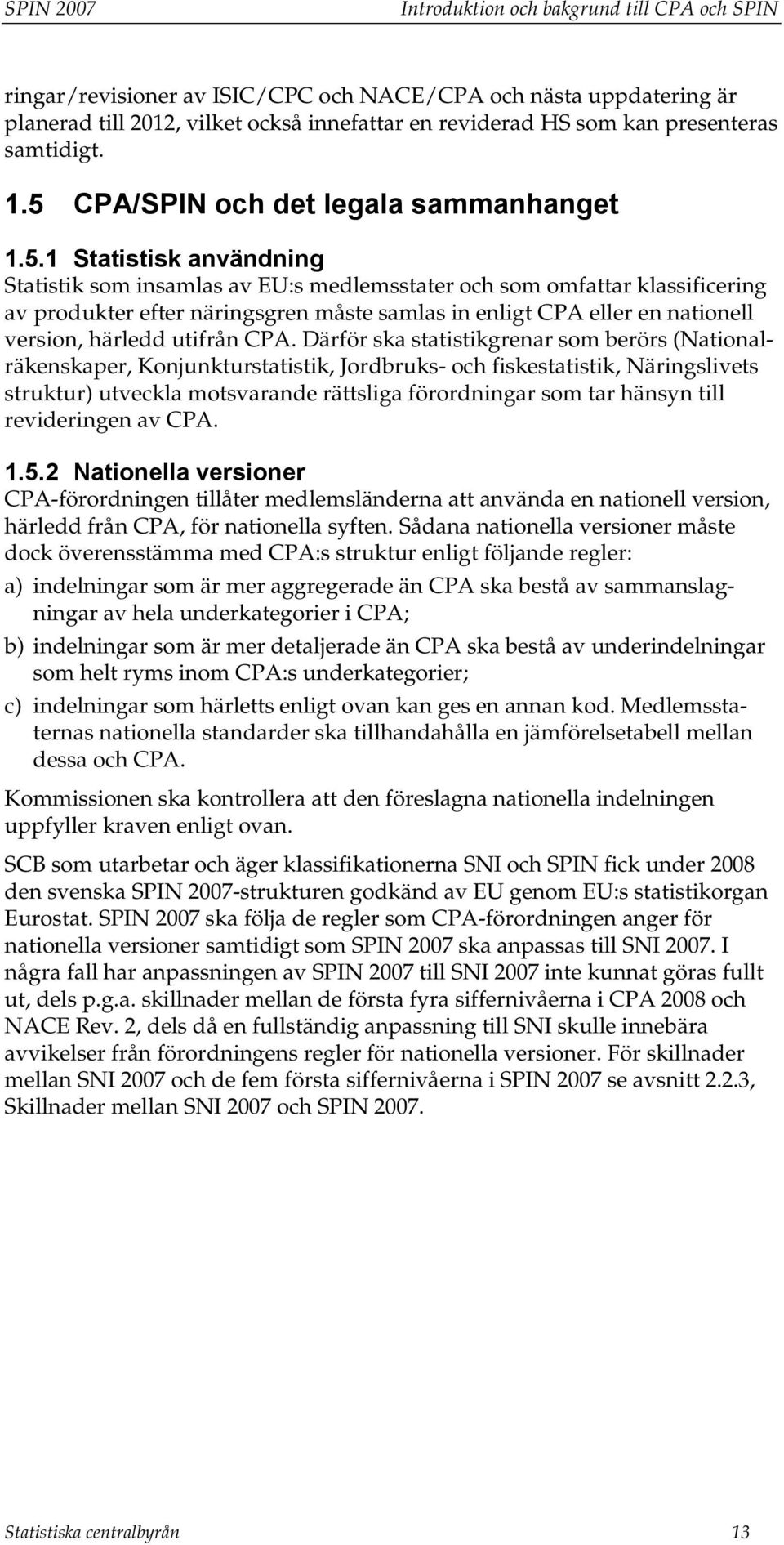 CPA/SPIN och det legala sammanhanget 1.5.