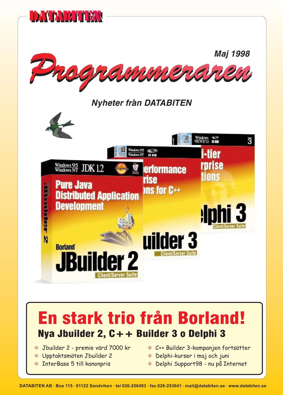 InterBase 5 till kanonpris C++ Builder 3-kampanjen fortsätter Delphi-kurser i maj och juni Delphi
