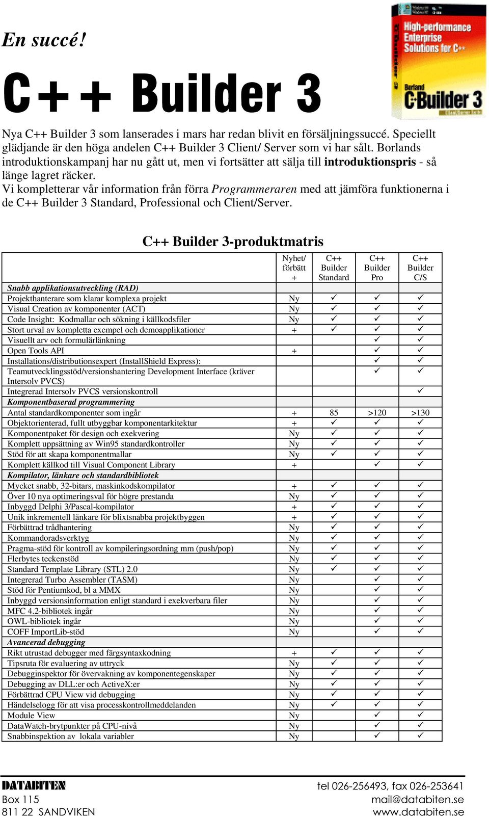 Vi kompletterar vår information från förra Programmeraren med att jämföra funktionerna i de C++ Builder 3 Standard, Professional och Client/Server.