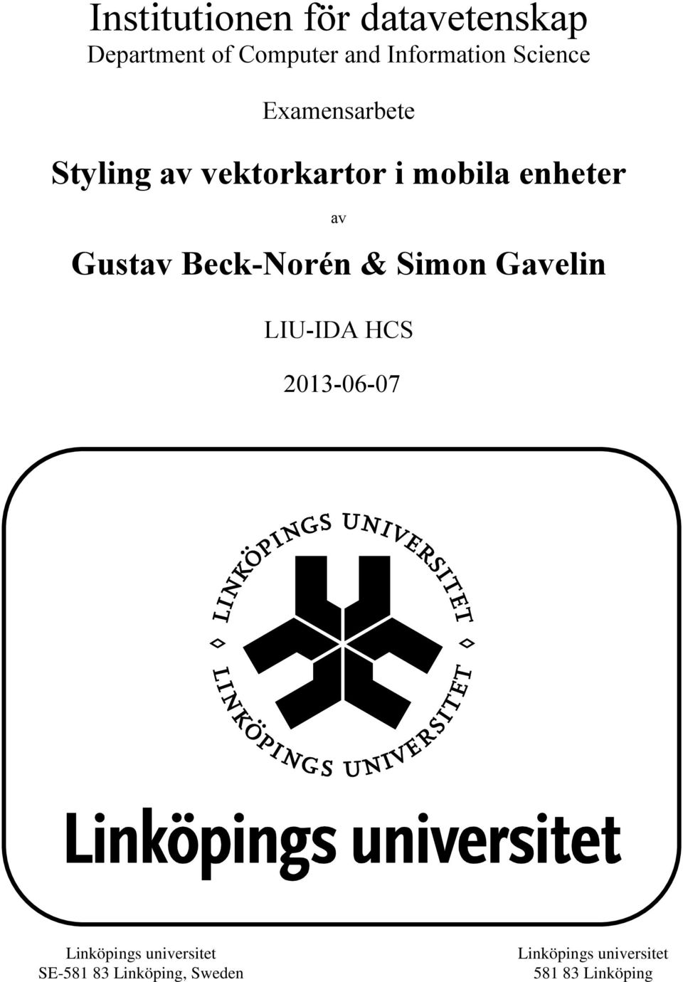 Gustav Beck-Norén & Simon Gavelin LIU-IDA HCS 2013-06-07 Linköpings