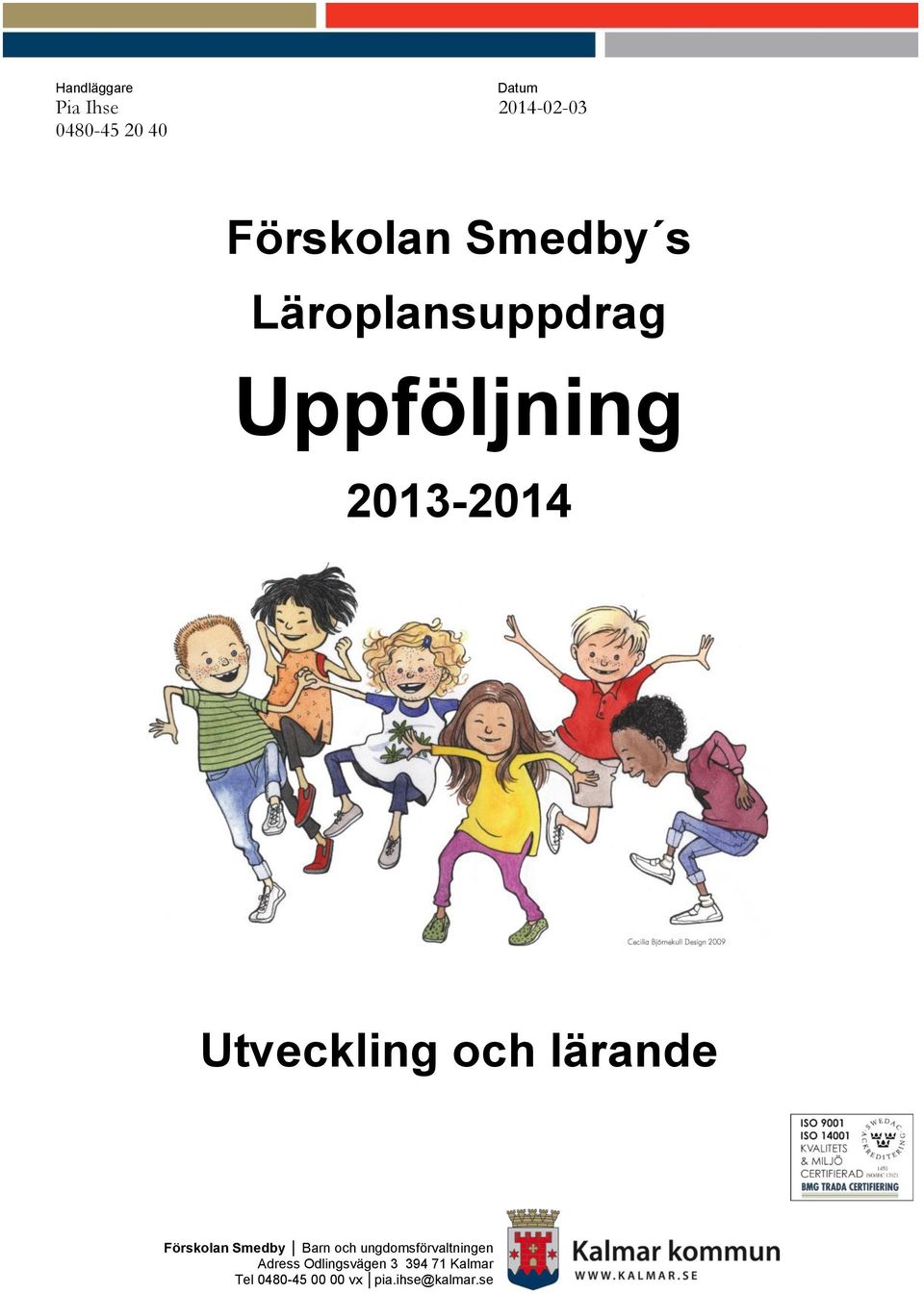 lärande Förskolan Smedby Barn och ungdomsförvaltningen Adress