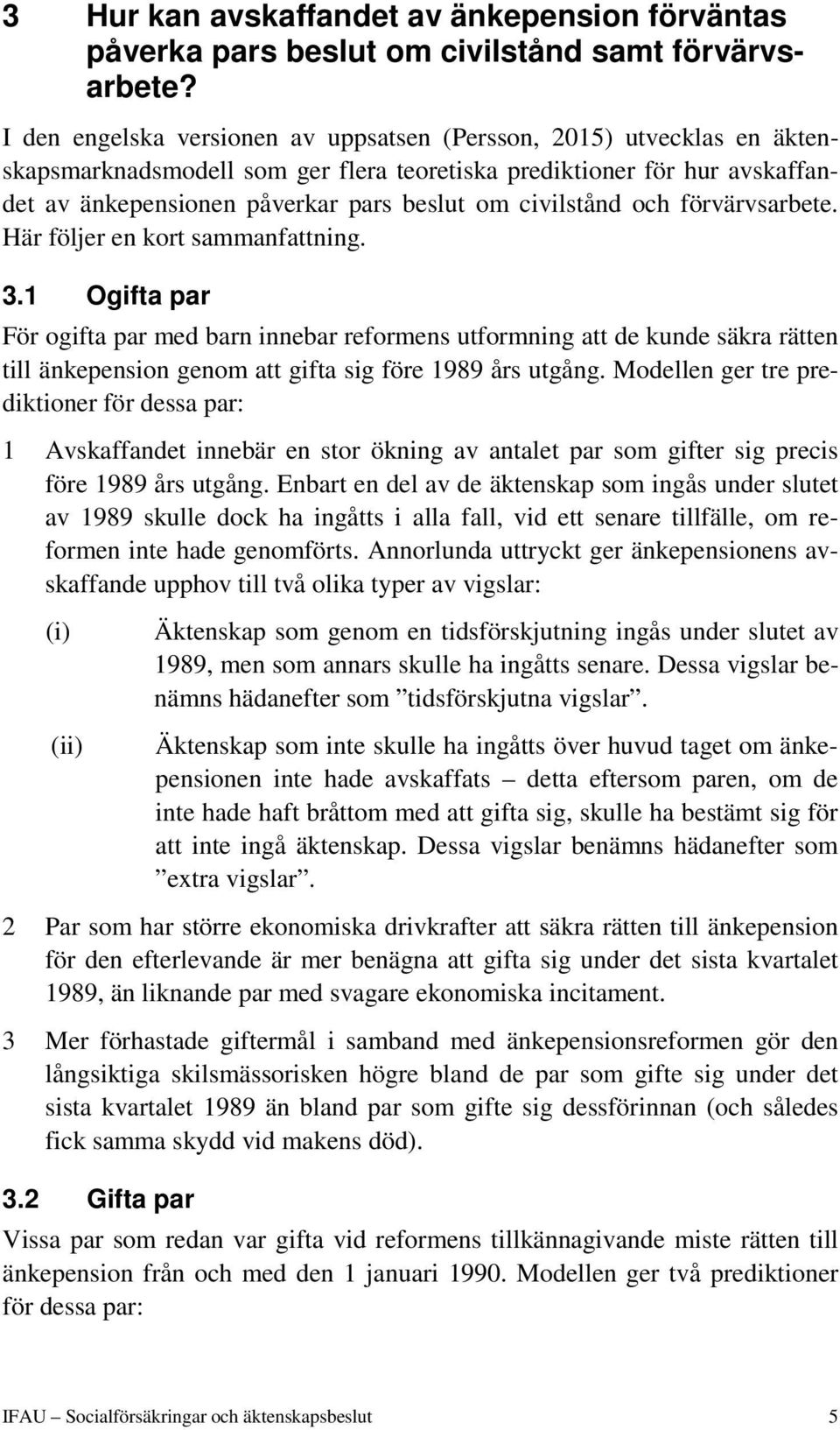 civilstånd och förvärvsarbete. Här följer en kort sammanfattning. 3.