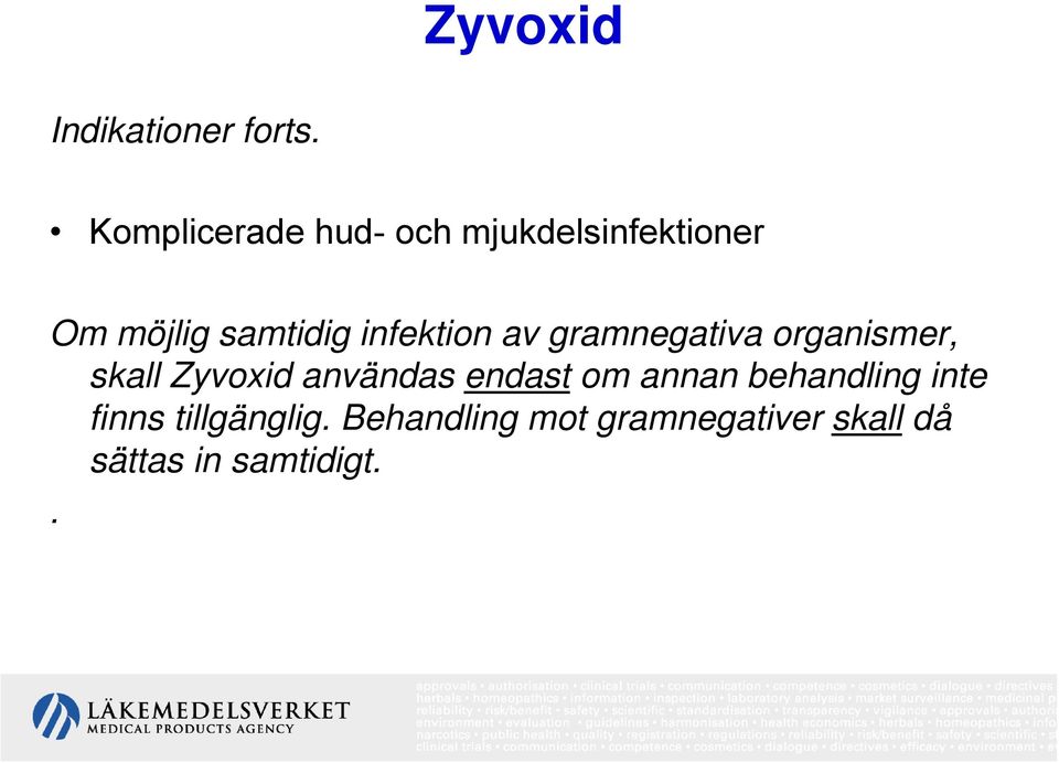 infektion av gramnegativa organismer, skall Zyvoxid användas