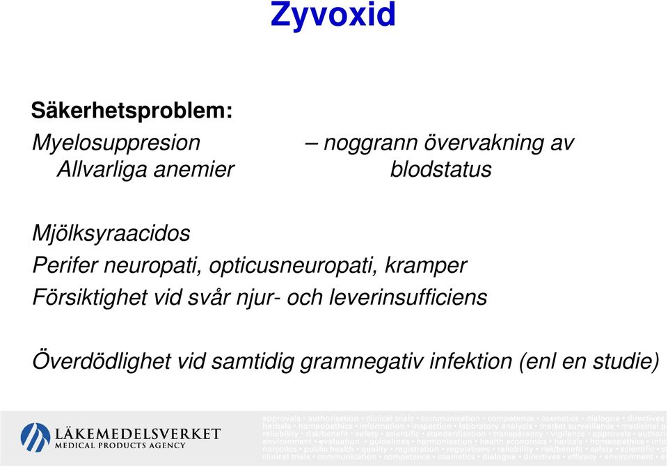 neuropati, opticusneuropati, kramper Försiktighet vid svår njur-