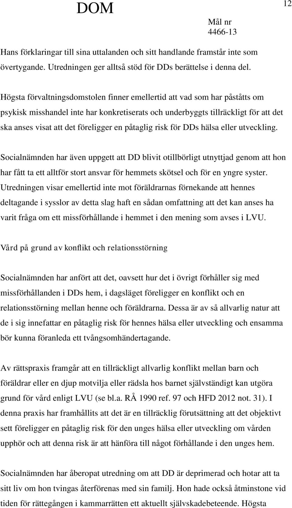 påtaglig risk för DDs hälsa eller utveckling.