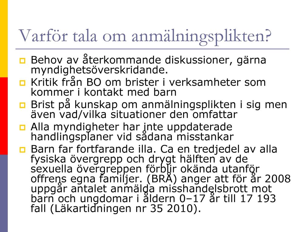 Alla myndigheter har inte uppdaterade handlingsplaner vid sådana misstankar Barn far fortfarande illa.