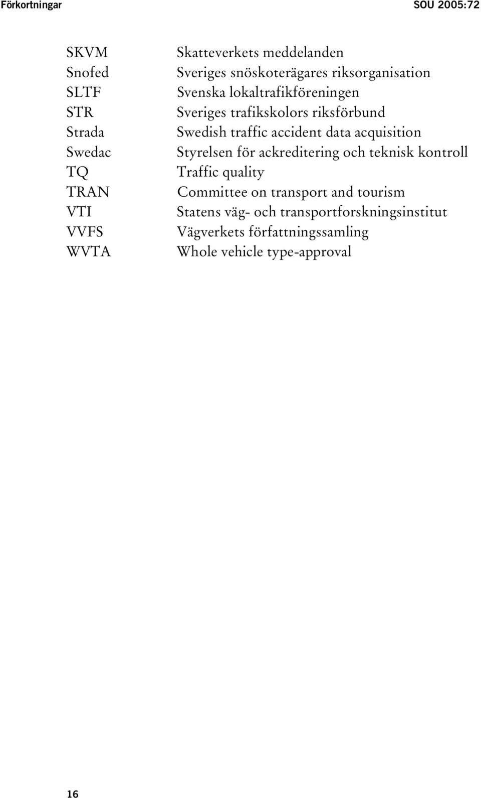 traffic accident data acquisition Styrelsen för ackreditering och teknisk kontroll Traffic quality Committee on