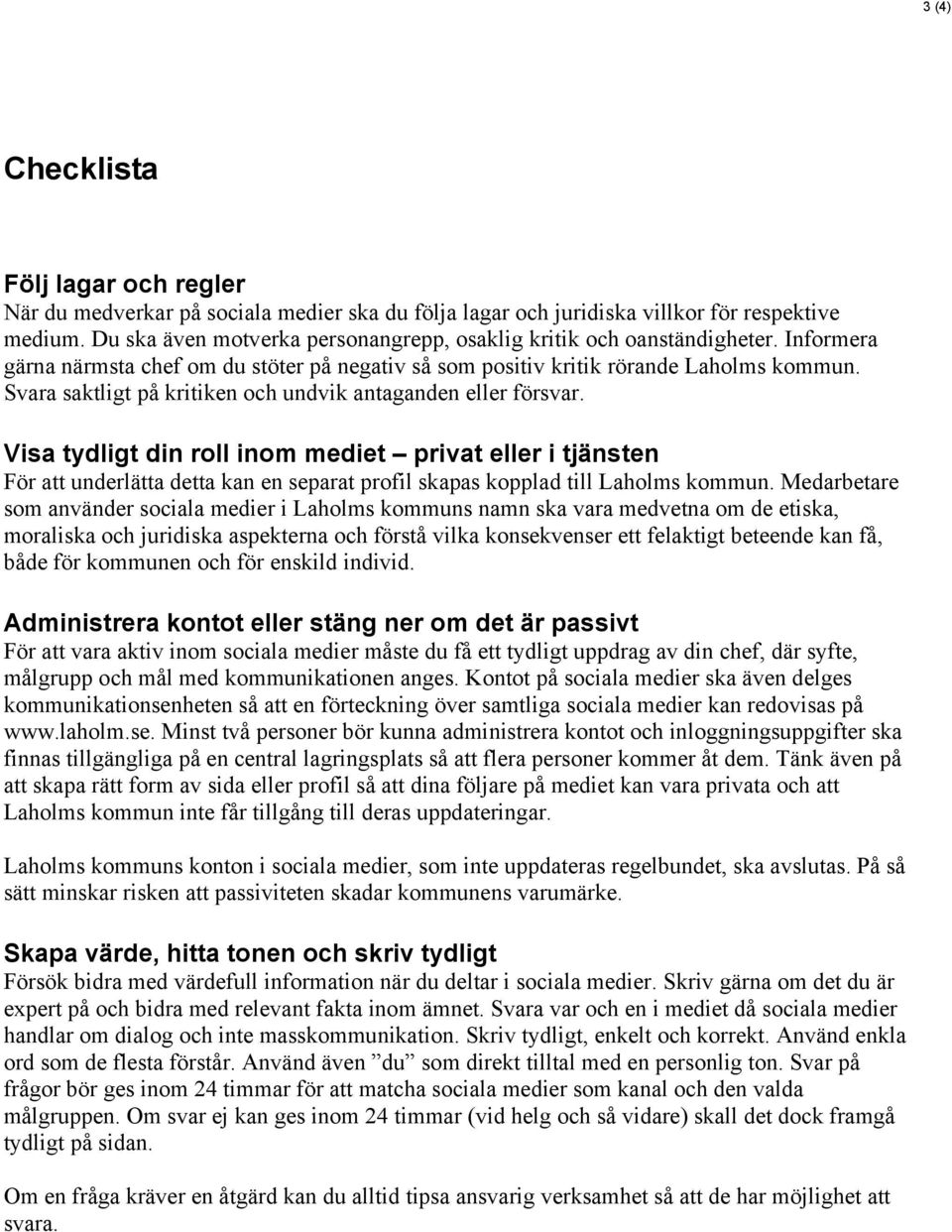 Svara saktligt på kritiken och undvik antaganden eller försvar.
